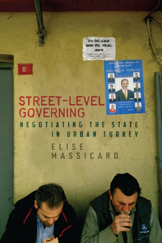 Бумажная книга «Street-Level Governing: Negotiating the State in Urban Turkey», автор Элиза Массикард - фото №1