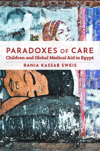 Бумажная книга «Paradoxes of Care: Children and Global Medical Aid in Egypt», автор Рания Кассаб Свейс - фото №1