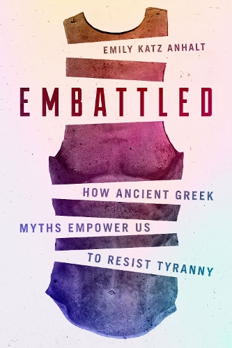 Бумажная книга «Embattled: How Ancient Greek Myths Empower Us to Resist Tyranny», автор Эмили Кац Анхальт - фото №1