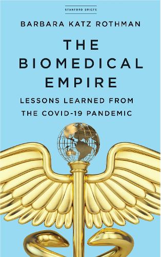 Бумажная книга «The Biomedical Empire: Lessons Learned from the COVID-19 Pandemic», автор Барбара Кац Ротман - фото №1