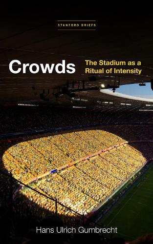 Бумажная книга «Crowds: The Stadium as a Ritual of Intensity», автор Ханс Ульрих Гумбрехт - фото №1