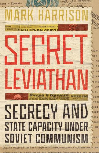 Бумажная книга «Secret Leviathan: Secrecy and State Capacity under Soviet Communism», автор Марк Харрисон - фото №1
