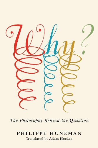 Бумажная книга «Why?: The Philosophy Behind the Question», автор Филипп Хунеман - фото №1