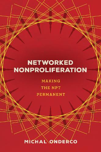 Бумажная книга «Networked Nonproliferation: Making the NPT Permanent», автор Михал Ондерко - фото №1