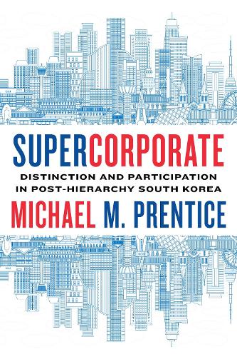 Бумажная книга «Supercorporate: Distinction and Participation in Post-Hierarchy South Korea», автор Майкл Прентис - фото №1