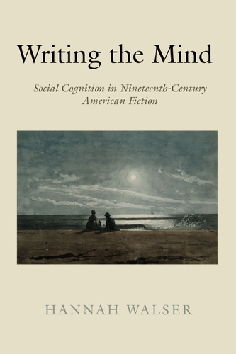 Бумажная книга «Writing the Mind: Social Cognition in Nineteenth-Century American Fiction», автор Ханна Уолсер - фото №1