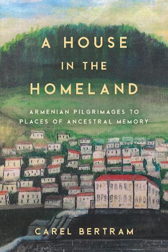 Paper book «A House in the Homeland: Armenian Pilgrimages to Places of Ancestral Memory», author Carel Bertram - фото №1