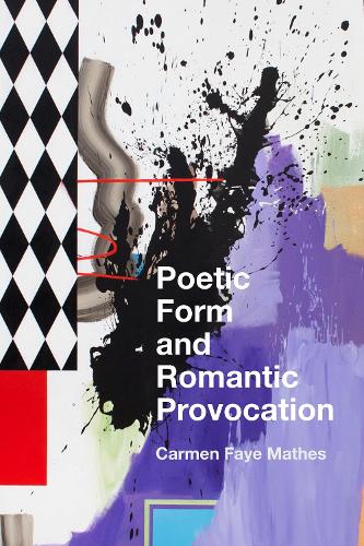 Паперова книга «Poetic Form and Romantic Provocation», автор Кармен Фей Матес - фото №1