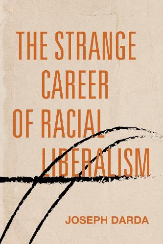 Бумажная книга «The Strange Career of Racial Liberalism», автор Джозеф Дарда - фото №1