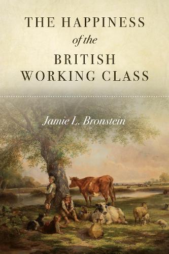 Паперова книга «The Happiness of the British Working Class», автор Джеймі Л. Бронштейн - фото №1