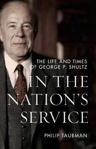 Бумажная книга «In the Nation’s Service: The Life and Times of George P. Shultz», автор Филип Таубман - фото №1
