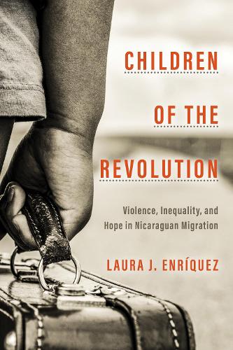 Бумажная книга «Children of the Revolution: Violence, Inequality, and Hope in Nicaraguan Migration», автор Лаура Дж. Энрикес - фото №1