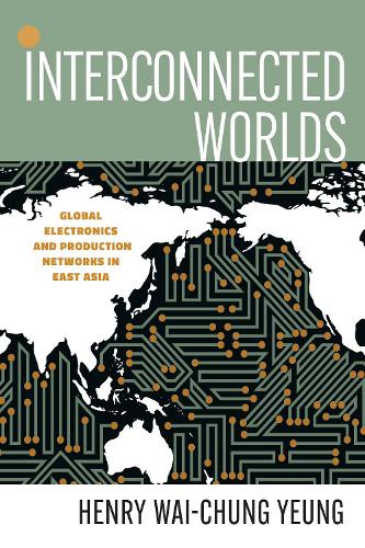 Бумажная книга «Interconnected Worlds: Global Electronics and Production Networks in East Asia», автор Генри Вай-Чунг Юнг - фото №1