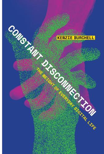 Паперова книга «Constant Disconnection: The Weight of Everyday Digital Life», автор Кензі Берчелл - фото №1
