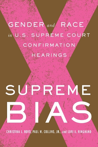 Бумажная книга «Supreme Bias: Gender and Race in U.S. Supreme Court Confirmation Hearings», авторов Кристина Бойд, Лори Рингхэнд - фото №1