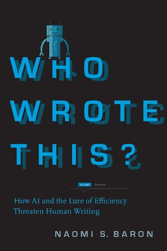 Бумажная книга «Who Wrote This?: How AI and the Lure of Efficiency Threaten Human Writing», автор Наоми С. Барон - фото №1