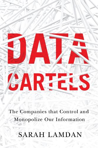 Бумажная книга «Data Cartels: The Companies That Control and Monopolize Our Information», автор Сара Ламдан - фото №1