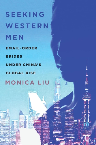 Бумажная книга «Seeking Western Men: Email-Order Brides under China's Global Rise», автор Моника Лю - фото №1