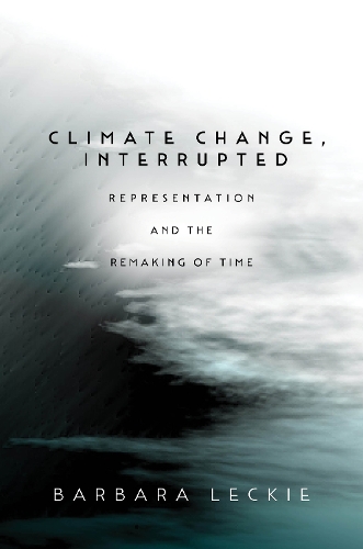 Бумажная книга «Climate Change, Interrupted: Representation and the Remaking of Time», автор Барбара Леки - фото №1