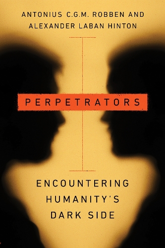Бумажная книга «Perpetrators: Encountering Humanity's Dark Side», авторов Александр Лабан Хинтон, Антониус К.Г.М. Роббен - фото №1