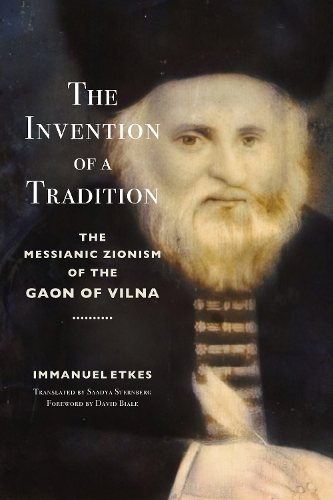 Паперова книга «The Invention of a Tradition: The Messianic Zionism of the Gaon of Vilna», автор Іммануель Еткес - фото №1