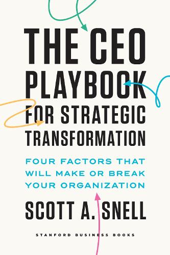 Бумажная книга «The CEO Playbook for Strategic Transformation: Four Factors That Will Make or Break Your Organization», автор Скотт А. Снелл - фото №1