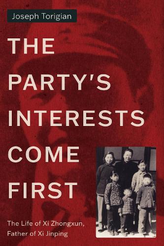 Бумажная книга «The Party's Interests Come First: The Life of Xi Zhongxun, Father of Xi Jinping», автор Джозеф Торигиан - фото №1