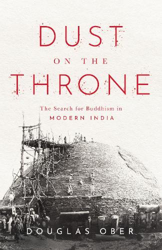 Бумажная книга «Dust on the Throne: The Search for Buddhism in Modern India», автор Дуглас Обер - фото №1