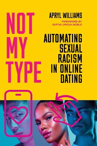 Паперова книга «Not My Type: Automating Sexual Racism in Online Dating», автор Април Вільямс - фото №1