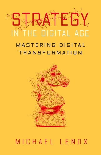 Бумажная книга «Strategy in the Digital Age: Mastering Digital Transformation», автор Майкл Ленокс - фото №1
