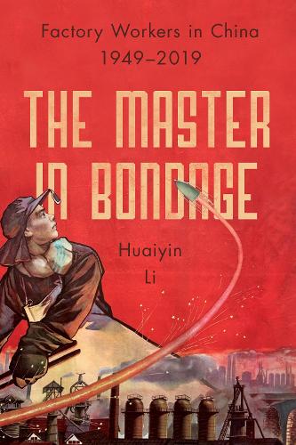 Бумажная книга «The Master in Bondage: Factory Workers in China, 1949-2019», автор Хуайинь Ли - фото №1