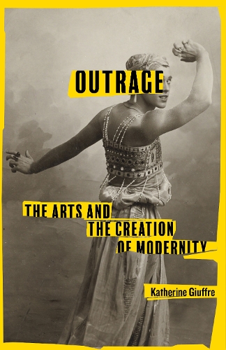 Бумажная книга «Outrage: The Arts and the Creation of Modernity», автор Кэтрин Джуффре - фото №1