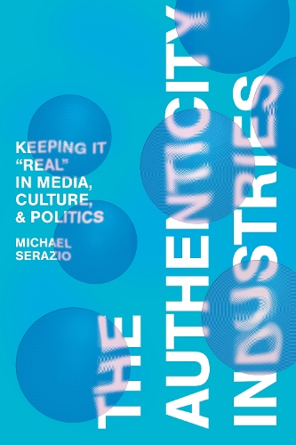 Бумажная книга «The Authenticity Industries: Keeping it "Real" in Media, Culture, and Politics», автор Майкл Серазио - фото №1