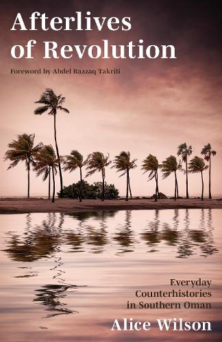 Бумажная книга «Afterlives of Revolution: Everyday Counterhistories in Southern Oman», автор Алиса Уилсон - фото №1
