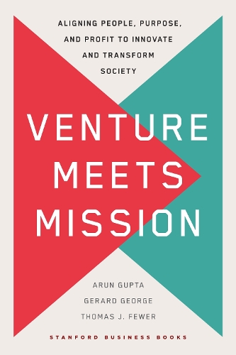 Бумажная книга «Venture Meets Mission: Aligning People, Purpose, and Profit to Innovate and Transform Society», авторов Арун Гупта, Жерар Джордж, Томас Фьюэр - фото №1