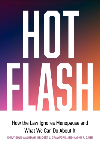Бумажная книга «Hot Flash: How the Law Ignores Menopause and What We Can Do About It», авторов Бриджит Дж. Кроуфорд, Эмили Голд Вальдман, Наоми Кан - фото №1