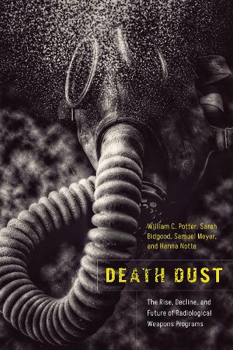Бумажная книга «Death Dust: The Rise, Decline, and Future of Radiological Weapons Programs», авторов Ханна Нотте, Сэмюэл Мейер, Сара Бидгуд, Уильям К. Поттер - фото №1