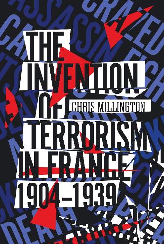 Бумажная книга «The Invention of Terrorism in France, 1904-1939», автор Крис Миллингтон - фото №1