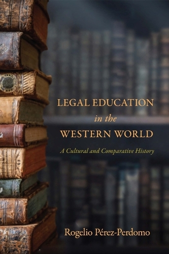 Паперова книга «Legal Education in the Western World: A Cultural and Comparative History», автор Рохеліо Перес-Пердомо - фото №1