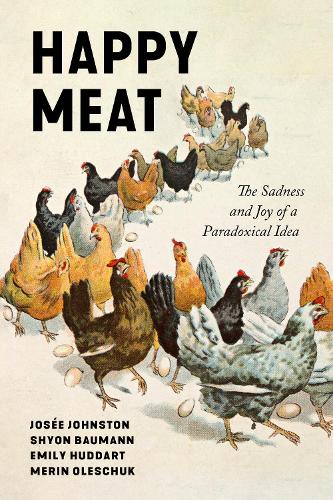 Паперова книга «Happy Meat: The Sadness and Joy of a Paradoxical Idea», авторів Емілі Хаддарт Кеннеді, Жозе Джонстон, Шион Бауманн - фото №1