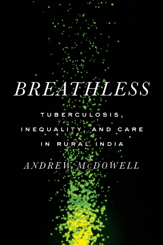 Паперова книга «Breathless: Tuberculosis, Inequality, and Care in Rural India», автор Ендрю МакДауелл - фото №1