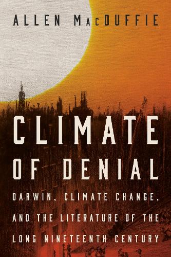 Паперова книга «Climate of Denial: Darwin, Climate Change, and the Literature of the Long Nineteenth Century», автор Аллен Макдаффі - фото №1