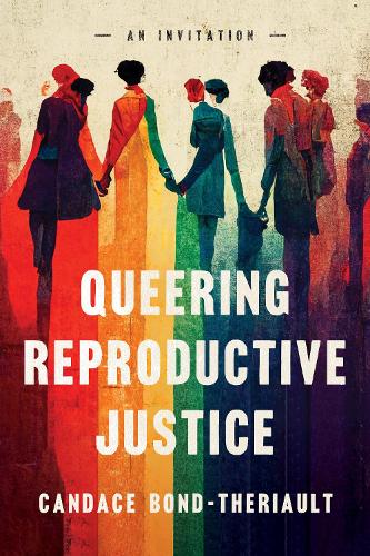 Бумажная книга «Queering Reproductive Justice: An Invitation», автор Кэндис Бонд-Терио - фото №1