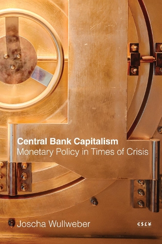 Бумажная книга «Central Bank Capitalism: Monetary Policy in Times of Crisis», автор Йоша Вульвебер - фото №1
