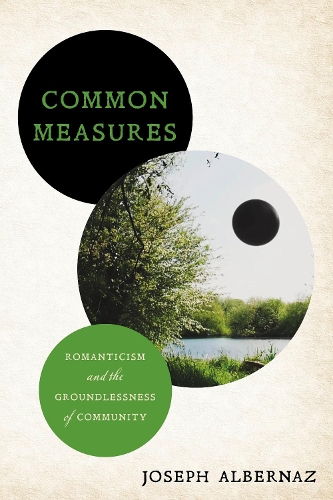Паперова книга «Common Measures: Romanticism and the Groundlessness of Community», автор Джозеф Альберназ - фото №1