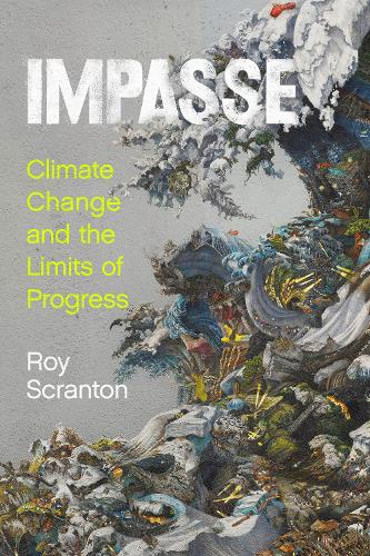 Бумажная книга «Impasse: Climate Change and the Limits of Progress», автор Рой Скрэнтон - фото №1