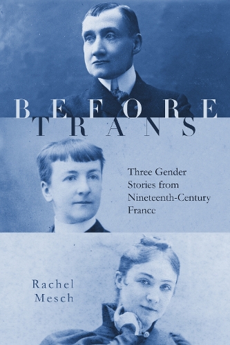 Бумажная книга «Before Trans: Three Gender Stories from Nineteenth-Century France», автор Рэйчел Меш - фото №1