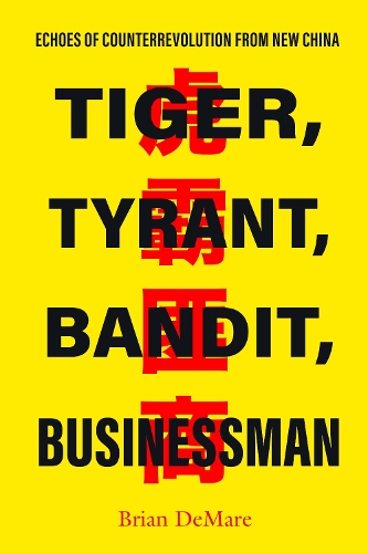 Бумажная книга «Tiger, Tyrant, Bandit, Businessman: Echoes of Counterrevolution from New China», автор Брайан ДеМаре - фото №1