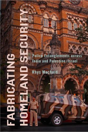 Бумажная книга «Fabricating Homeland Security: Police Entanglements Across India and Palestine/Israel», автор Рис Махольд - фото №1