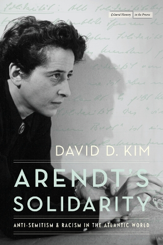 Бумажная книга «Arendt's Solidarity: Anti-Semitism and Racism in the Atlantic World», автор Дэвид Д. Ким - фото №1